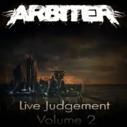 Arbiter (USA-2) : Live Judgement, Vol. 2